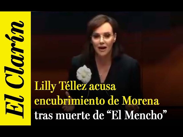 Lilly Téllez acusa encubrimiento tras muerte de “El Mencho” y habla de supuesto “narcopacto”